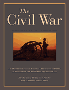 The Civil War: The Definitive Reference Including a Chronology of Events, an Encyclopedia, and the Memoirs of Grant and Lee