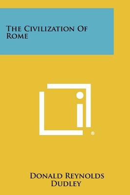 The Civilization of Rome - Dudley, Donald R