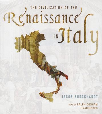 The Civilization of the Renaissance in Italy - Burckhardt, Jacob, and Howard, Geoffrey (Read by)