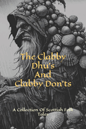 The Clabby Dhu's And Clabby Don'ts: A Collection Of Scottish Folk Tales