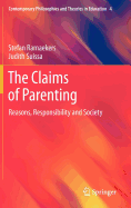 The Claims of Parenting: Reasons, Responsibility and Society