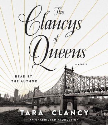 The Clancys of Queens: A Memoir - Clancy, Tara (Read by)