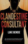 The Clandestine Consultant: Kings, Sheiks, Warlords, and Dictators