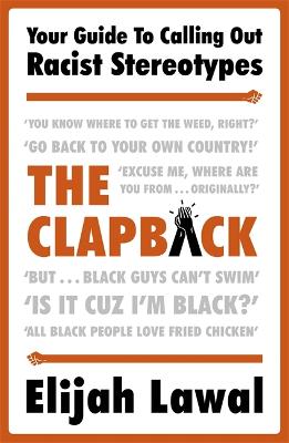 The Clapback: Your Guide to Calling out Racist Stereotypes - Lawal, Elijah