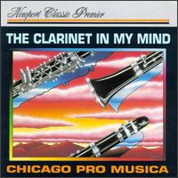 The Clarinet in My Mind - Chicago Pro Musica; John Bruce Yeh (clarinet)