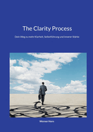 The Clarity Process: Dein Weg zu mehr Klarheit, Selbstf?hrung und innerer St?rke