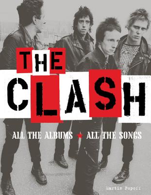 The Clash: All the Albums, All the Songs - Popoff, Martin