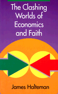 The Clashing Worlds of Economics and Faith