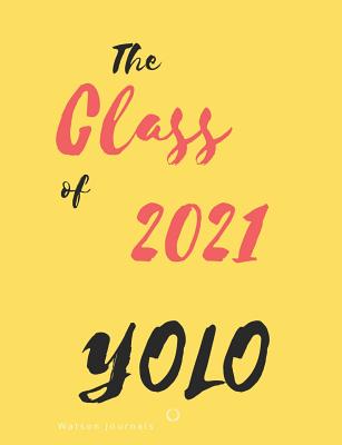 The Class of 2021 YOLO: School memories in notebook or journal style - Journals, Watson