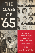 The Class of '65: A Student, a Divided Town, and the Long Road to Forgiveness