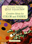 The Classic American Quilt Collection: Creative Ideas for Color and Fabric