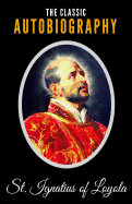 The Classic Autobiography of St. Ignatius of Loyola