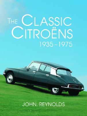 The Classic Citroens, 1935-1975 - Reynolds, John