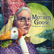 The Classic Collection of Mother Goose Nursery Rhymes: Over 100 Cherished Poems and Rhymes for Kids and Families (Timeless Mother Goose Nursery Rhymes)