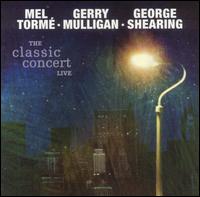 The Classic Concert Live - Mel Torm/Gerry Mulligan/George Shearing
