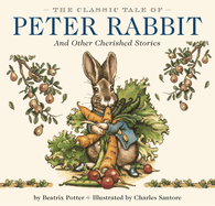 The Classic Tale of Peter Rabbit Hardcover: And Other Cherished Stories (the Classic Edition)