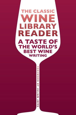 The Classic Wine Library Reader: A Taste of the World's Best Wine Writing - Jeffs, Julian (Foreword by), and Mayson, Richard (Introduction by)