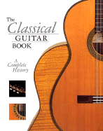The Classical Guitar Book: A Complete History