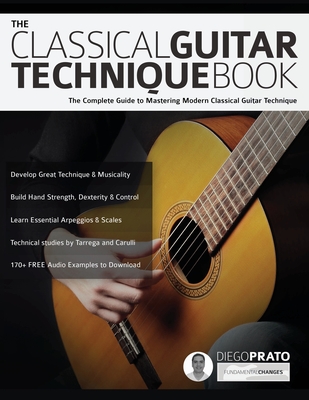 The Classical Guitar Technique Book - Prato, Diego, and Alexander, Joseph, and Pettingale, Tim (Editor)
