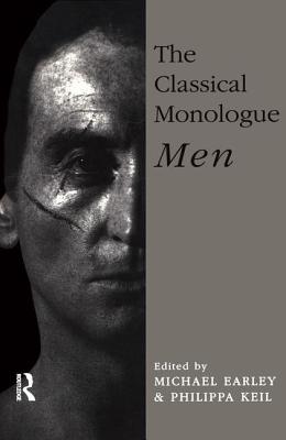 The Classical Monologue (M): Men - Earley, Michael (Editor), and Keil, Philippa (Editor)