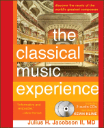 The Classical Music Experience: Discover the Music of the World's Greatest Composers