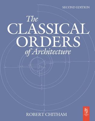 The Classical Orders of Architecture - Chitham, Robert