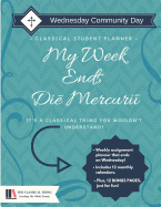 The Classical Student Planner: My Week Ends Die Mercurii