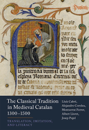 The Classical Tradition in Medieval Catalan, 1300-1500: Translation, Imitation, and Literacy