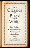 The Classics in Black and White: Black Colleges, Classics Education, Resistance, and Assimilation