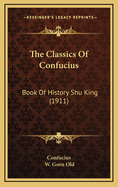 The Classics of Confucius: Book of History Shu King (1911)