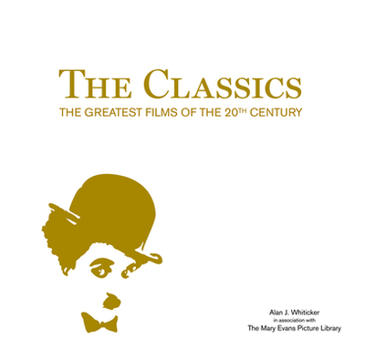 The Classics: The Greatest Films of the 20th Century - Whiticker, Alan J