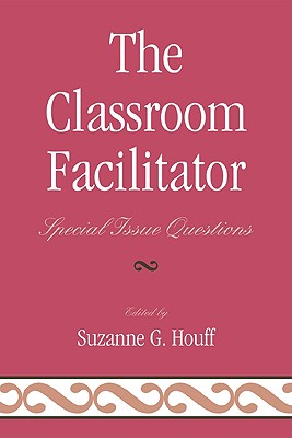 The Classroom Facilitator: Special Issue Questions - Houff, Suzanne G (Editor), and Abeel, Laurie S (Contributions by), and Coffman, Teresa (Contributions by)