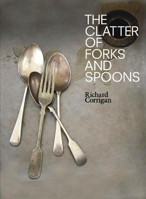 The Clatter of Forks and Spoons - Corrigan, Richard