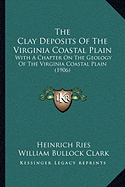 The Clay Deposits of the Virginia Coastal Plain: With a Chapter on the Geology of the Virginia Coastal Plain (1906)