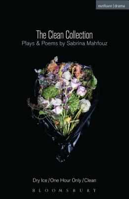 The Clean Collection: Plays and Poems: Dry Ice; One Hour Only; Clean and poems - Mahfouz, Sabrina