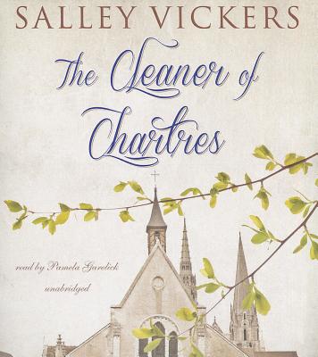 The Cleaner of Chartres - Vickers, Salley, and Garelick, Pamela (Read by)