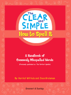The Clear and Simple How to Spell It: A Handbook of Commonly Misspelled Words - Wittels, Harriet, and Greisman, Joan