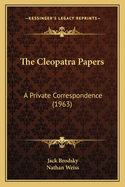 The Cleopatra Papers: A Private Correspondence (1963)