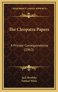 The Cleopatra Papers: A Private Correspondence (1963)