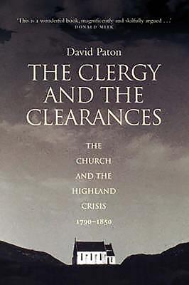 The Clergy and the Clearances: The Church and the Highland Crisis, 1790-1850 - Paton, David