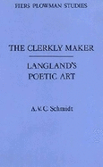 The Clerkly Maker: Langland's Poetic Art