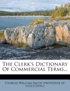 The Clerk's Dictionary of Commercial Terms