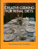 The Cleveland Clinic Foundation Creative Cooking for Renal Diets - The Cleveland Clinic Foundation, Cleveland Clinic Foundation