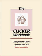 The Clicker Workbook: A Beginner's Guide - Jones, Deborah