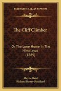 The Cliff Climber: Or the Lone Home in the Himalayas (1889)