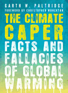 The Climate Caper: Facts and Fallacies of Global Warming