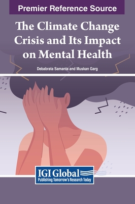 The Climate Change Crisis and Its Impact on Mental Health - Samanta, Debabrata (Editor), and Garg, Muskan (Editor)