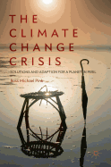 The Climate Change Crisis: Solutions and Adaption for a Planet in Peril