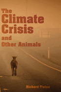The Climate Crisis and Other Animals (hardback)