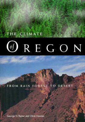 The Climate of Oregon: From Rain Forest to Desert - Taylor, George H